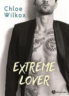 Couverture du livre « Extreme lovers » de Chloe Wilkox aux éditions Editions Addictives