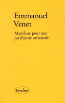 Couverture du livre « Manifeste pour une psychiatrie artisanale » de Emmanuel Venet aux éditions Verdier