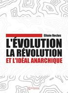 Couverture du livre « L'évolution, la révolution et l'idéal anarchique » de Elisee Reclus aux éditions L'alchimiste