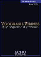 Couverture du livre « Yggdrasil Xinnes Tome 1 ; le royaume d'Annasia » de Eva Weil aux éditions Echo Editions