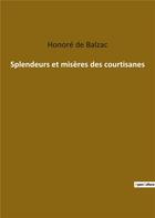 Couverture du livre « Splendeurs et misères des courtisanes » de Honoré De Balzac aux éditions Culturea