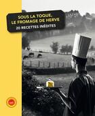 Couverture du livre « Sous la toque, le fromage de Hervé ; 20 recettes inédites » de  aux éditions Cefal