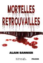 Couverture du livre « Mortelles retrouvailles » de Alain Bannier aux éditions Saint Honore Editions
