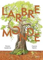 Couverture du livre « L'arbre-monde » de Francis Martin et Florian Gadenne aux éditions Belin