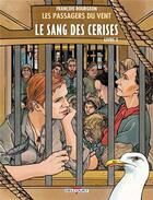 Couverture du livre « Les passagers du vent Tome 9 : le sang des cerises Tome 2 : rue des martyrs » de Francois Bourgeon aux éditions Delcourt