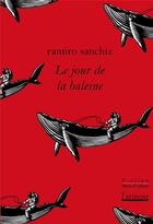 Couverture du livre « Le jour de la baleine » de Ramiro Sanchiz aux éditions Atinoir