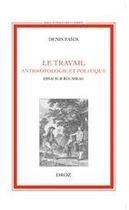 Couverture du livre « Le travail ; anthropologie et politique ; essai sur Rousseau » de Fa Ck Denis aux éditions Droz