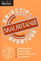 Couverture du livre « Mauritanie - objectif aventure » de Bernard Nantet aux éditions Arthaud