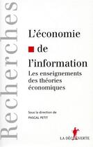 Couverture du livre « L'économie de l'information ; les enseignements des théories économiques » de Pascal Petit aux éditions La Decouverte