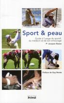 Couverture du livre « Sport et peau ; guide à l'usage du sportif et de son médecin » de J Bazex aux éditions Privat