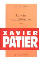 Couverture du livre « La foire aux célibataires » de Xavier Patier aux éditions Table Ronde