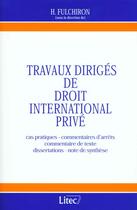 Couverture du livre « Travaux diriges de droit international prive ; 1e edition » de Hugues Fulchiron aux éditions Lexisnexis