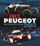 Couverture du livre « Peugeot en compétition ; 1912-2012 » de Philippe Coignard aux éditions Etai