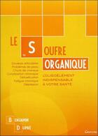 Couverture du livre « Le soufre organique ; l'oligoélément indispensable pour votre santé » de Benjamin Dupre aux éditions Grancher