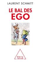 Couverture du livre « Le bal des egos » de Laurent Schmitt aux éditions Odile Jacob