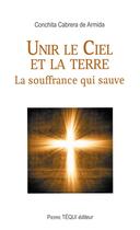 Couverture du livre « Unir le Ciel et la terre ; La souffrance qui sauve » de  aux éditions Tequi