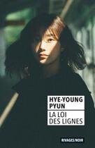 Couverture du livre « La loi des lignes » de Hye-Young Pyun aux éditions Rivages