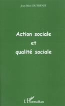 Couverture du livre « Action sociale et qualite sociale » de Jean-Marc Dutrenit aux éditions L'harmattan