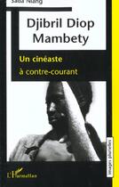 Couverture du livre « Djibril diop mambety - un cineaste a contre-courant » de Sada Niang aux éditions L'harmattan