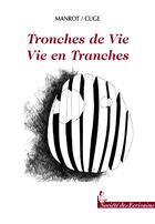 Couverture du livre « Tronches de vie, vie en tranches » de Manrot / Cuge aux éditions Societe Des Ecrivains