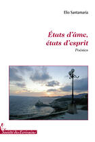 Couverture du livre « États d'âmes états d'esprit » de Elio Santamaria aux éditions Societe Des Ecrivains