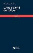 Couverture du livre « L'ange blond des tilleuls » de Marie-Pascale Michaud aux éditions Publibook