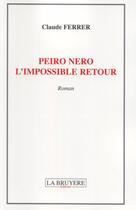 Couverture du livre « Peiro Nero l'impossible retour » de Claude Ferrer aux éditions La Bruyere