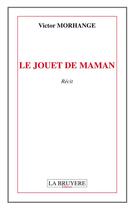 Couverture du livre « Le jouet de maman » de Victor Morhange aux éditions La Bruyere