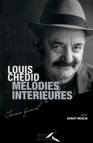 Couverture du livre « Mélodies intérieures » de Louis Chedid aux éditions Presses De La Renaissance