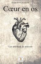 Couverture du livre « Coeur en os - les artefacts de pouvoir » de Anais Votquenne aux éditions Paulo Ramand