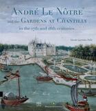 Couverture du livre « André le Nôtre and the gardens at Chantilly in the 17th and 18th centuries » de Nicole Garnier-Pelle aux éditions Somogy