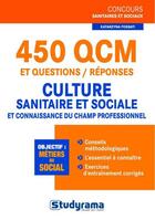 Couverture du livre « 450 QCM et questions/réponses ; culture sanitaire et sociale ; et connaissance du champ professionnel » de Katarzyna Fossati aux éditions Studyrama