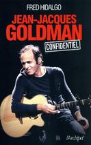 Couverture du livre « Jean-Jacques Goldman confidentiel » de Fred Hidalgo aux éditions Archipel