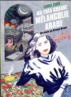 Couverture du livre « Ma très grande mélancolie arabe ; un siècle au Proche-Orient » de Lamia Ziade aux éditions P.o.l
