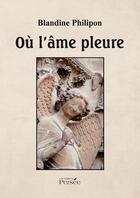 Couverture du livre « Ou l'âme pleure » de Blandine Philipon aux éditions Persee