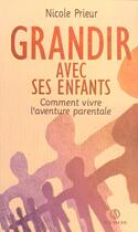 Couverture du livre « Grandir Avec Ses Enfants ; Comment Vivre L'Aventure Parentale » de Nicole Prieur aux éditions Syros