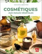 Couverture du livre « Cosmétiques aux huiles végétales » de Stellina Huvenne aux éditions La Plage