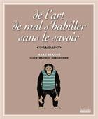 Couverture du livre « De l'art de mal s'habiller sans le savoir » de Marc Beauge et Bob London aux éditions Hoebeke