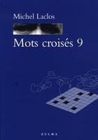 Couverture du livre « Mots croisés Tome 9 » de Michel Laclos aux éditions Zulma