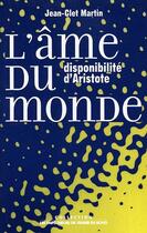 Couverture du livre « L'ame du monde. disponibilite d'aristote » de Martin Jean-Clet aux éditions Empecheurs De Penser En Rond