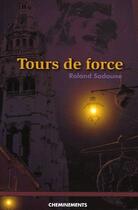 Couverture du livre « Tours de force » de Roland Sadaune aux éditions Cheminements