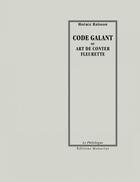 Couverture du livre « Code galant ou art de conter fleurette » de Horace Raisson aux éditions Manucius