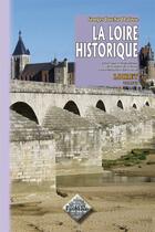 Couverture du livre « La Loire historique Tome 6 ; le Loiret » de Georges Touchard-Lafosse aux éditions Editions Des Regionalismes