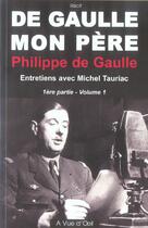 Couverture du livre « De Gaulle, mon père t.1 ; première partie » de Philippe De Gaulle aux éditions A Vue D'oeil