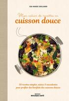 Couverture du livre « Mon cahier de recettes a la vapeur douce - 60 recettes simples, saines et succulentes a la vapeur do » de Lopez Pilar aux éditions Mosaique Sante