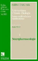 Couverture du livre « Neuropharmacologie : Collection Interactions Chimie-Biologie - bases moléculaires, applications - Tome 1 » de Andre Picot aux éditions Tec Et Doc