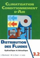 Couverture du livre « Climatisation ; conditionnement d'air ; t.3.2 ; distribution des fluides ; hydraulique et aéraulique » de Jacques Bouteloup aux éditions Edipa