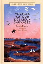 Couverture du livre « Voyages autour des lieux sauvages » de Amy Grimes et Sarah Baxter aux éditions Bonneton