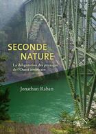 Couverture du livre « Seconde nature ; la défiguration des paysages de l'Ouest américain » de Jonathan Raban aux éditions Nevicata