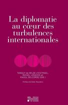 Couverture du livre « La Diplomatie Au Coeur Des Turbulences Internationales » de De Wilde aux éditions Pu De Louvain